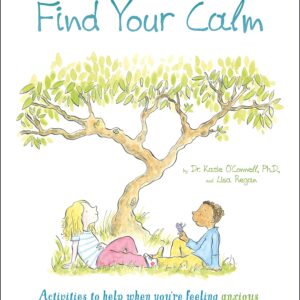 Find Your Calm: Activities to Help When You're Feeling Anxio