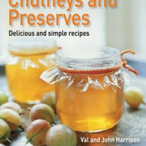 Easy Jams, Chutneys And Preserves
